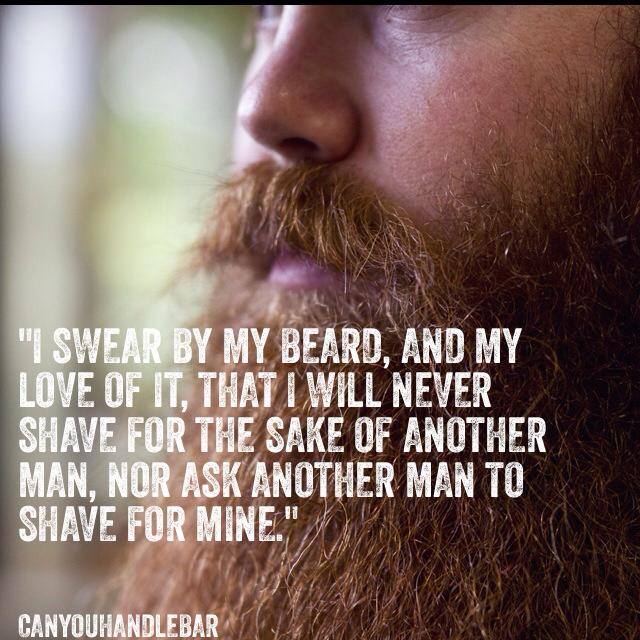 "I swear by my beard..."